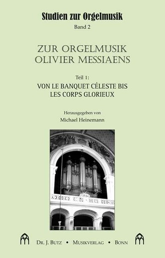 [218110] Zur Orgelmusik Olivier Messiaens Teil 1: Von Le banquet celestes bis Les corps glorieux