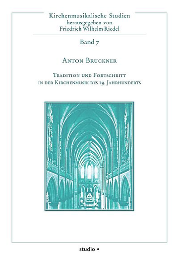 [113338] Anton Bruckner - Tradition und Fortschritt in der Kirchenmusik des 19. Jahrhunderts