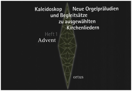[330260] Kaleidoskop - Neue Orgelpräludien und Begleitsätze zu ausgewählten Kirchenliedern Heft 1: Advent