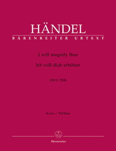 [146024] I will magnify thee / Ich will dich erhöhen, HWV 250b