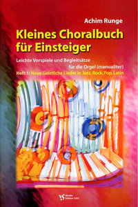 [329171] Kleines Choralbuch für Einsteiger Band 1: Neue Geistliche Lieder in Jazz, Rock, Pop, Latin