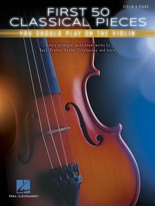 [318903] First 50 Classical Pieces You Should Play on the Violin