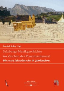 [281740] Salzburgs Musikgeschichte im Zeichen des Provinzialismus?