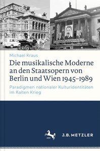 [304702] Die musikalische Moderne an den Staatsopern von Berlin und Wien 1945-1989