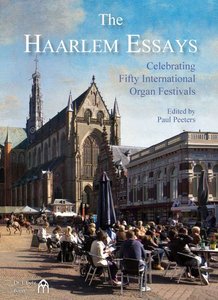 [286930] The Haarlem Essays – Celebrating Fifty International Organ Festivals