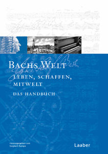 [155] Bachs Welt - Sein Leben, sein Schaffen, seine Zeit (Bach Handbuch Band 7)