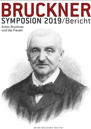 [402327] Bruckner Symposium 2019 - Anton Bruckner und die Frauen