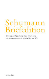 [312491] Briefwechsel Robert und Clara Schumanns mit Korrespondenten in Leipzig 1828 bis 1878