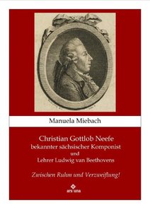 [322529] Christian Gottlieb Neefe - zwischen Ruhm und Verzweiflung