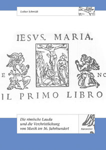 [123370] Die römische Lauda und die Verchristlichung von Musik im 16. Jahrhundert