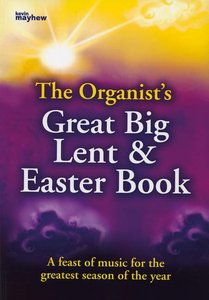 [245063] The Organist's Great Big Lent & Easter Book