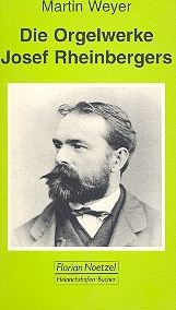 [17854] Die Orgelwerke Josef Rheinbergers
